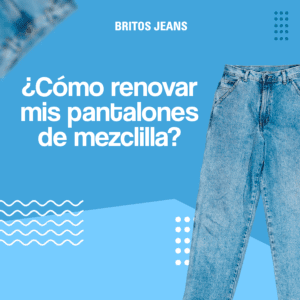 Renueva tus pantalones de mezclilla